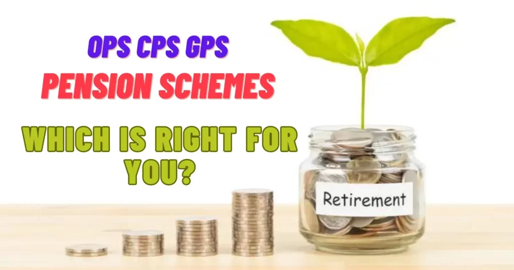 OPS-CPS-GPS Pension Scheme Which is Right for You