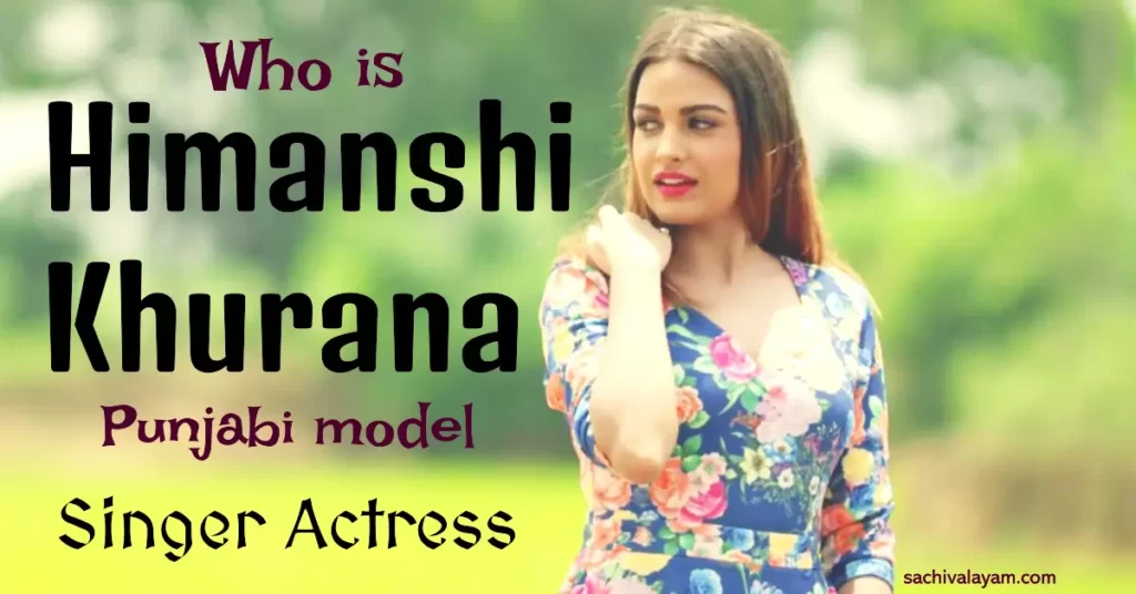 Who is the Himanshi Khurana Punjabi model singer actress
